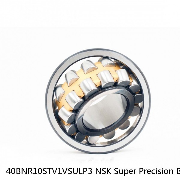 40BNR10STV1VSULP3 NSK Super Precision Bearings