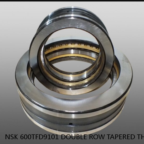 NSK 600TFD9101 DOUBLE ROW TAPERED THRUST ROLLER BEARINGS