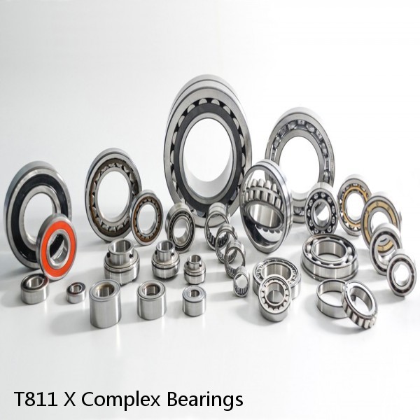 T811 X Complex Bearings