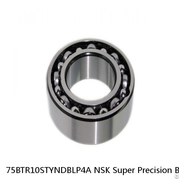 75BTR10STYNDBLP4A NSK Super Precision Bearings